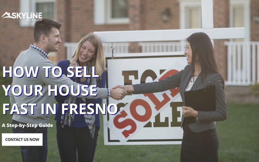 How to Sell Your House Fast in Fresno: A Step-by-Step Guide 